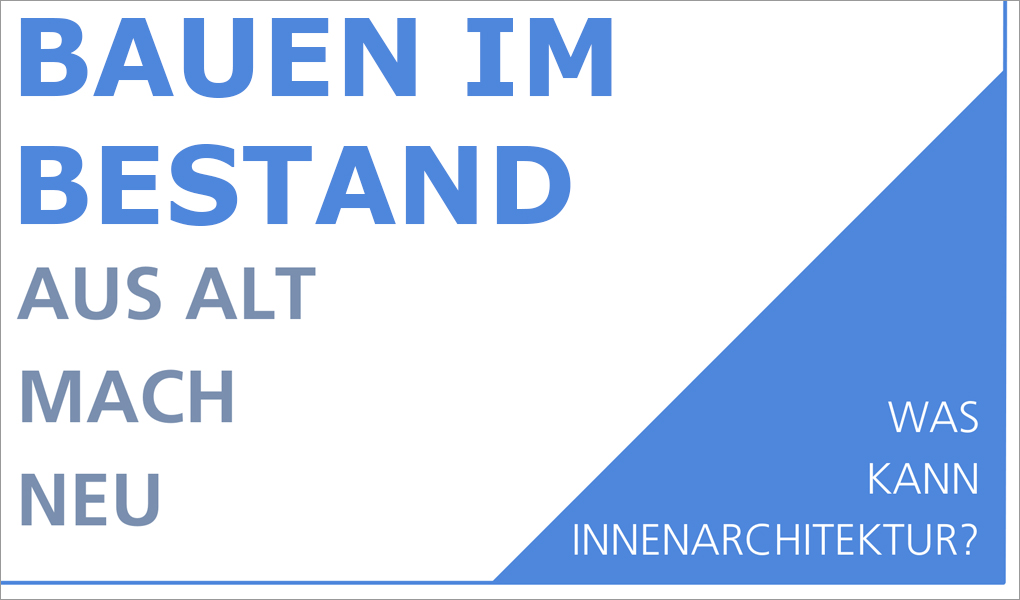 Bauen im Bestand: Aus Alt mach Neu